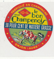 G G 377 /  ETIQUETTE DE FROMAGE  LE BON CHAMPENOIS 30% FAB EN CHAMPAGNE ONJON   ( AUBE) - Formaggio