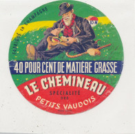 G G 387 /  ETIQUETTE DE FROMAGE LE CHEMINEAU PETITS VAUDOIS  FABRIQUE EN CHAMPAGNE 10 M.  ( AUBE) - Formaggio