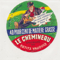G G 389 /  ETIQUETTE DE FROMAGE   LE CHEMINEAU PETITS VAUDOIS  FABRIQUE EN CHAMPAGNE 10 M.  ( AUBE) - Käse