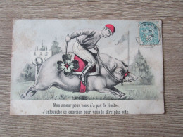 FANTAISIE ILLUSTREE MON AMOUR POUR VOUS N'A PAS DE LIMITES J'ENFOURCHE CE COURSIER ..JOCKEY COCHON - Sonstige & Ohne Zuordnung