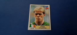 Figurina Panini WM USA 94 - 328 Staunton Irlanda - Italienische Ausgabe