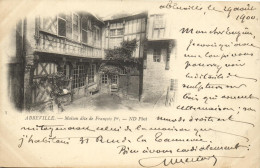 ABBEVILLE - MAISON DITE DE FRANCOIS Ier - Abbeville