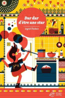 Dur Dur D' Etre Une Star D' Ingrid Thobois - Ed Thierry Magnier - 2014 - Altri & Non Classificati