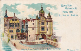 Z++ Nw-(75) EXPOSITION UNIVERSELLE PARIS 1900 - LE VIEUX PARIS - VOUTE DU GRAND CHATELET ET ENTREE DU PONT AU CHANGE  - Ausstellungen