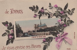 Z++ Nw-(75) DE PARIS JE VOUS ENVOIE CES FLEURS - L'ABSIDE DE NOTRE DAME - CARTE FANTAISIE  COLORISEE - Notre Dame De Paris