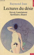 Lectures Du Désir - Nerval, Lautréamont, Apollinaire, Eluard - Collection Points N°86. - Jean Raymond - 1977 - Sonstige & Ohne Zuordnung
