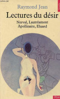 Lectures Du Désir - Nerval, Lautréamont, Apollinaire, Eluard - Collection Points N°86. - Jean Raymond - 1977 - Autres & Non Classés