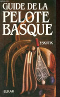 Guide De La Pelote Basque. - Eskutik - 1990 - Sport