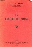 La Culture Du Noyer. - Garavel Louis - 1959 - Tuinieren