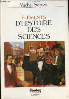 Eléments D'histoire Des Sciences - Collection " Cultures ". - Serres Michel - 1989 - Wetenschap