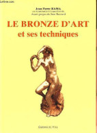 Le Bronze D'art Et Ses Techniques. - Rama Jean Pierre - 2003 - Art