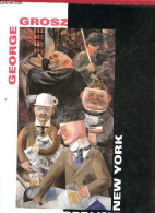 George Grosz Berlin-New York. - Schuster Peter-Klaus - 1994 - Sonstige & Ohne Zuordnung