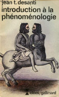 Introduction à La Phénoménologie - Nouvelle édition - Collection Idées N°339. - Desanti Jean T. - 1976 - Psicología/Filosofía