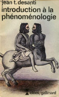 Introduction à La Phénoménologie - Nouvelle édition - Collection Idées N°339. - Desanti Jean T. - 1976 - Psychologie/Philosophie