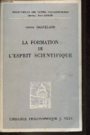 La Formation De L'esprit Scientifique - Contribution à Une Psychanalyse De La Connaissance Objective - 7e Edition - Coll - Psychologie & Philosophie