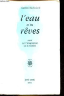 L'eau Et Les Rêves - Essai Sur L'imagination De La Matière. - Bachelard Gaston - 1991 - Psychology/Philosophy