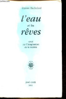 L'eau Et Les Rêves - Essai Sur L'imagination De La Matière. - Bachelard Gaston - 1991 - Psicologia/Filosofia