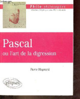 Pascal Ou L'art De La Digression - Collection Philo-philosophiques. - Magnard Pierre - 1997 - Psychologie & Philosophie