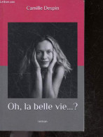 Oh, La Belle Vie... ? Roman - Camille Despin - 2018 - Andere & Zonder Classificatie