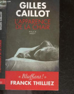 L'apparence De La Chair - Roman / Thriller Inedit - Gilles Caillot - 2012 - Autres & Non Classés