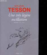 Une Tres Legere Oscillation - Journal 2014-2017 - Sylvain Tesson - 2017 - Autres & Non Classés