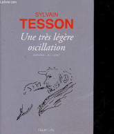 Une Tres Legere Oscillation - Journal 2014-2017 - Sylvain Tesson - 2017 - Sonstige & Ohne Zuordnung