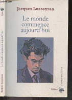 Le Monde Commence Aujourd'hui - Jacques Lusseyran - 2012 - Andere & Zonder Classificatie