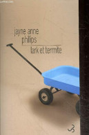 Lark Et Termite - Phillips Jayne Anne, Marc Amfreville (Traduction) - 2009 - Sonstige & Ohne Zuordnung