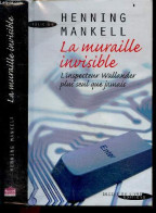 La Muraille Invisible - L'inspecteur Wallander Plus Seul Que Jamais - Henning Mankell, Anna Gibson (Traduction) - 2009 - Sonstige & Ohne Zuordnung