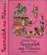 Neznalek Na Mesici - NOSOV NIKOLAJ- MARIE STASTNA- JAROMIR ZAPAL (illu) - 1976 - Cultura