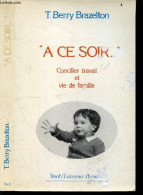 "A Ce Soir..." - Concilier Travail Et Vie De Famille - Brazelton T. Berry - Vierne Beatrice (traduction) - 1986 - Other & Unclassified