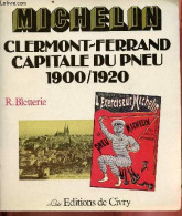 Michelin Clermont-Ferrand Capitale Du Pneu 1900-1920 - Collection Visages Et Regards. - R.Bletterie - 1981 - Auvergne
