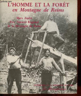 L'homme Et La Forêt En Montagne De Reims - Collection Patrimoine De La Montagne De Reims. - André Marc - 1985 - Champagne - Ardenne