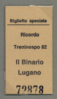 BIGLIETTO SPECIALE , RICORDO TRENINESPO 82 , II BINARIO LUGANO , TICKET DE FERROCARRIL , TREN , TRAIN , RAILWAYS - Europa