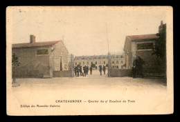 36 - CHATEAUROUX - QUARTIER DU 9E ESCADRON DU TRAIN - Chateauroux