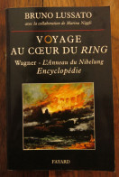 Voyage Au Cœur Du Ring, Wagner-L'anneau Du Nibelung, Encyclopédie De Bruno Lussato. Fayard. 2005 - Musik