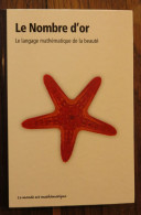 Le Nombre D'or, Le Langage Mathématique De La Beauté De Fernando Corbalan. Le Monde Est Mathématique. 2011 - Wissenschaft