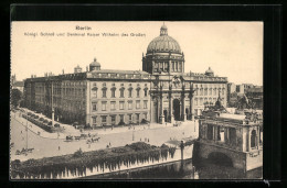 AK Berlin, Königliches Schloss Und Denkmal Kaiser Wilhelm Des Grossen  - Mitte