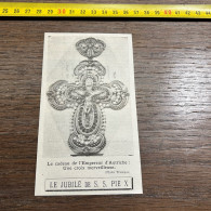 1908 PATI Le Cadeau De L'Empereur D'Autriche : Une Croix Merveilleuse. Koechert. LE JUBILÉ DE S. S. PIE X - Colecciones