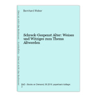 Schreck-Gespenst Alter: Weises Und Witziges Zum Thema Altwerden - Sonstige & Ohne Zuordnung