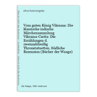 Vom Guten König Vikrama: Die Klassische Indische Märchensammlung Vikrama-Carita: Die Erzählungen D. Zweiund - Altri & Non Classificati
