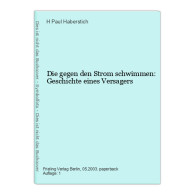 Die Gegen Den Strom Schwimmen: Geschichte Eines Versagers - Andere & Zonder Classificatie