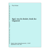 Egal, Was Du Denkst, Denk Das Gegenteil - Other & Unclassified