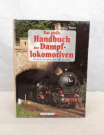 Das Große Handbuch Der Dampflokomotiven. Deutsche Dampfloks Von 1835 Bis Heute. - Transport