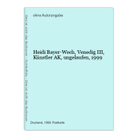 Heidi Bayer-Wech, Venedig III, Künstler AK, Ungelaufen, 1999 - Unclassified