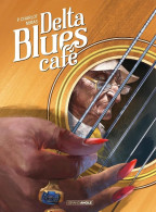 Delta Blues Cafe. Une BD Par Philippe Charlot Et Miras Aux éditions Bamboo, Collection Grand Angle - Autres & Non Classés