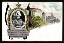 AK Tübingen, 18. Bundestag D. Württemb. Kriegerbundes 1906, König Wilhelm V. Württemberg  - Königshäuser