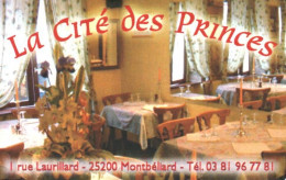 25-  MONTBELIARD    -PUB - CARTE VISITE -RESTAURANT LA CITE DES PRINCES - Montbéliard