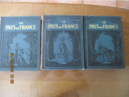 LE PAYS DE FRANCE TOMES 1,2 ET 3 LIBRAIRIE HACHETTE 1925 PUBLIE SOUS LA DIRECTION DE MARCEL MONMARCHE ET LUCIEN TILLION - Geographie