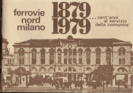 Livre FERROVIE NORD MILANO 1879- 1979 Cent'anni Al Servizio  Della Comunità - A Cura Di Giovanni Cornolò - Old Books